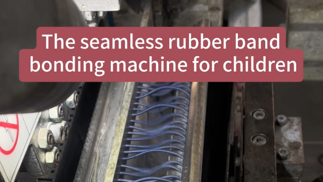 The seamless rubber bandbonding machine for children