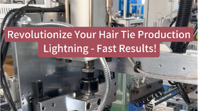 Revolutionize Your Hair Tie Production Lightning-Fast Results