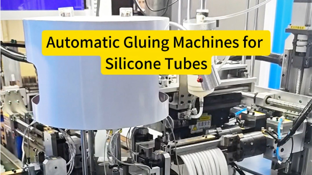 Automatic Gluing Machines for Silicone Tubes