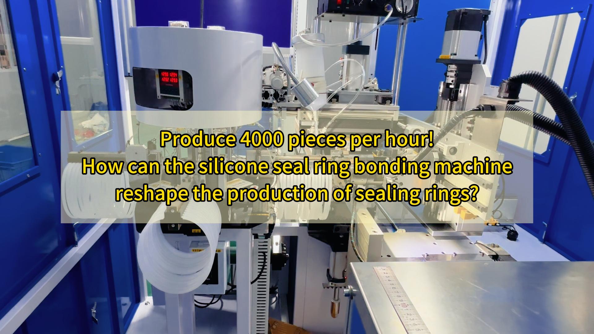 Produce 4000 pieces per hour! How can the silicone seal ring bonding machine reshape the production of sealing rings?