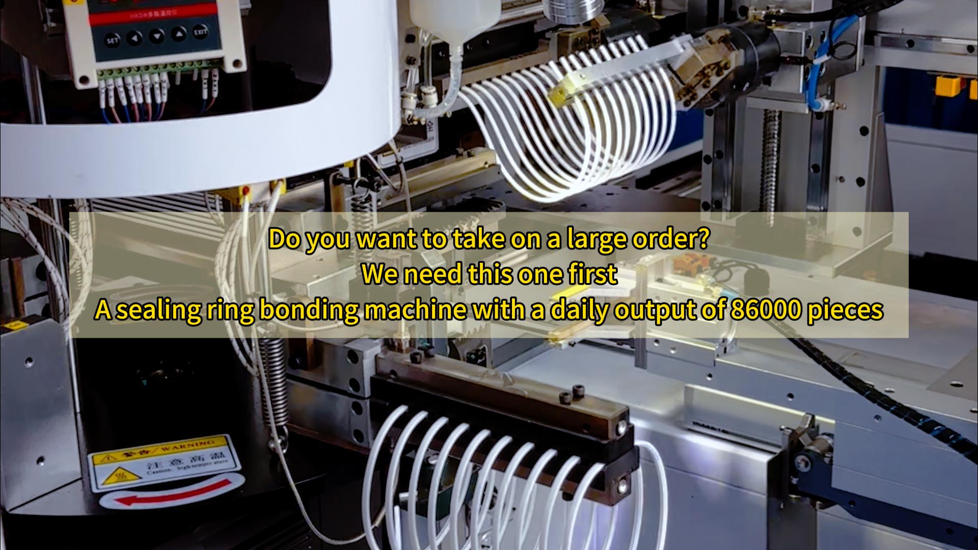 Take on a large order? First, buy a seal ring bonding machine that can produce 86000 seals per day