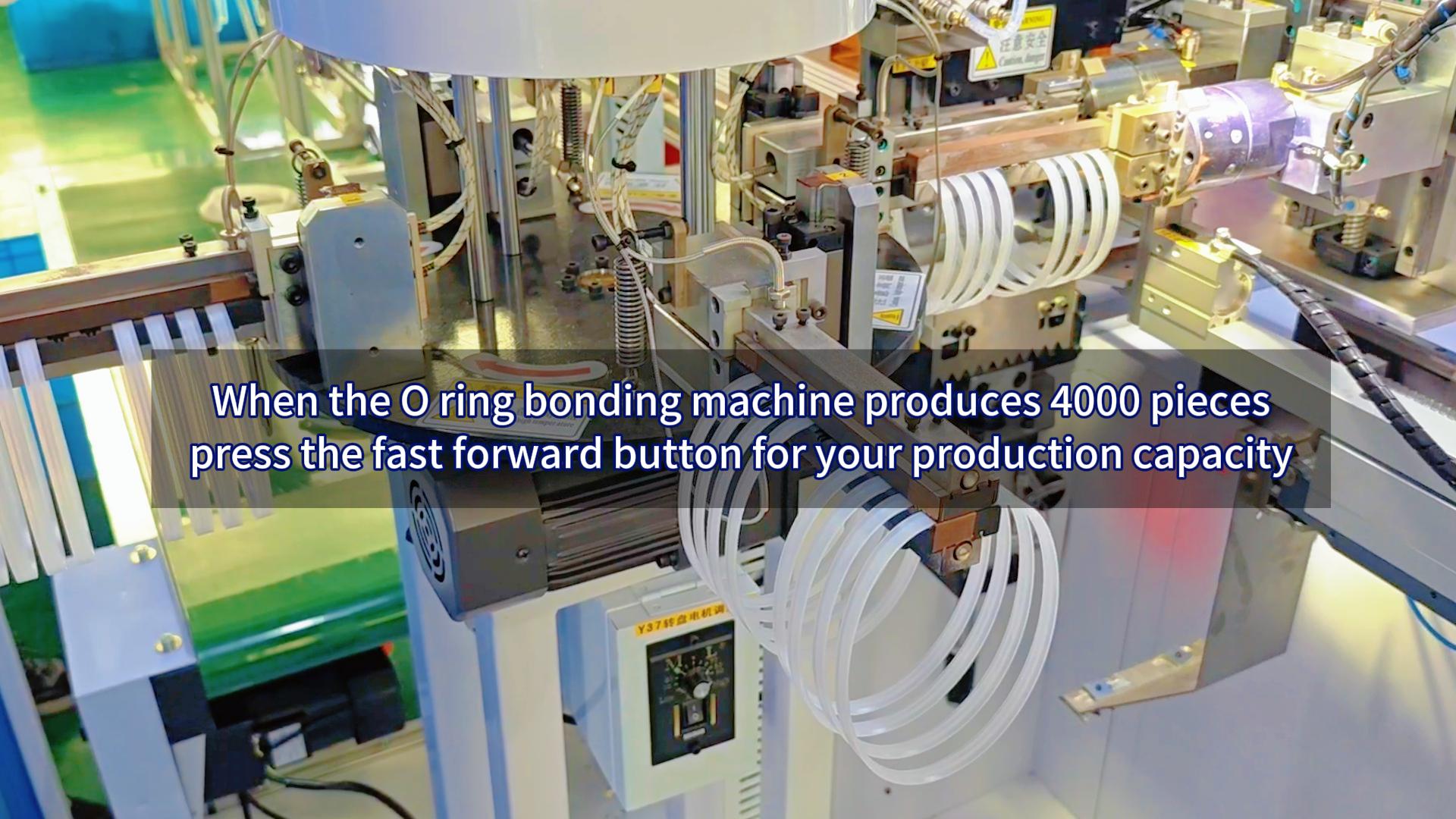 When the O ring bonding machine produces 4000 pieces, press the fast forward button for your production capacity