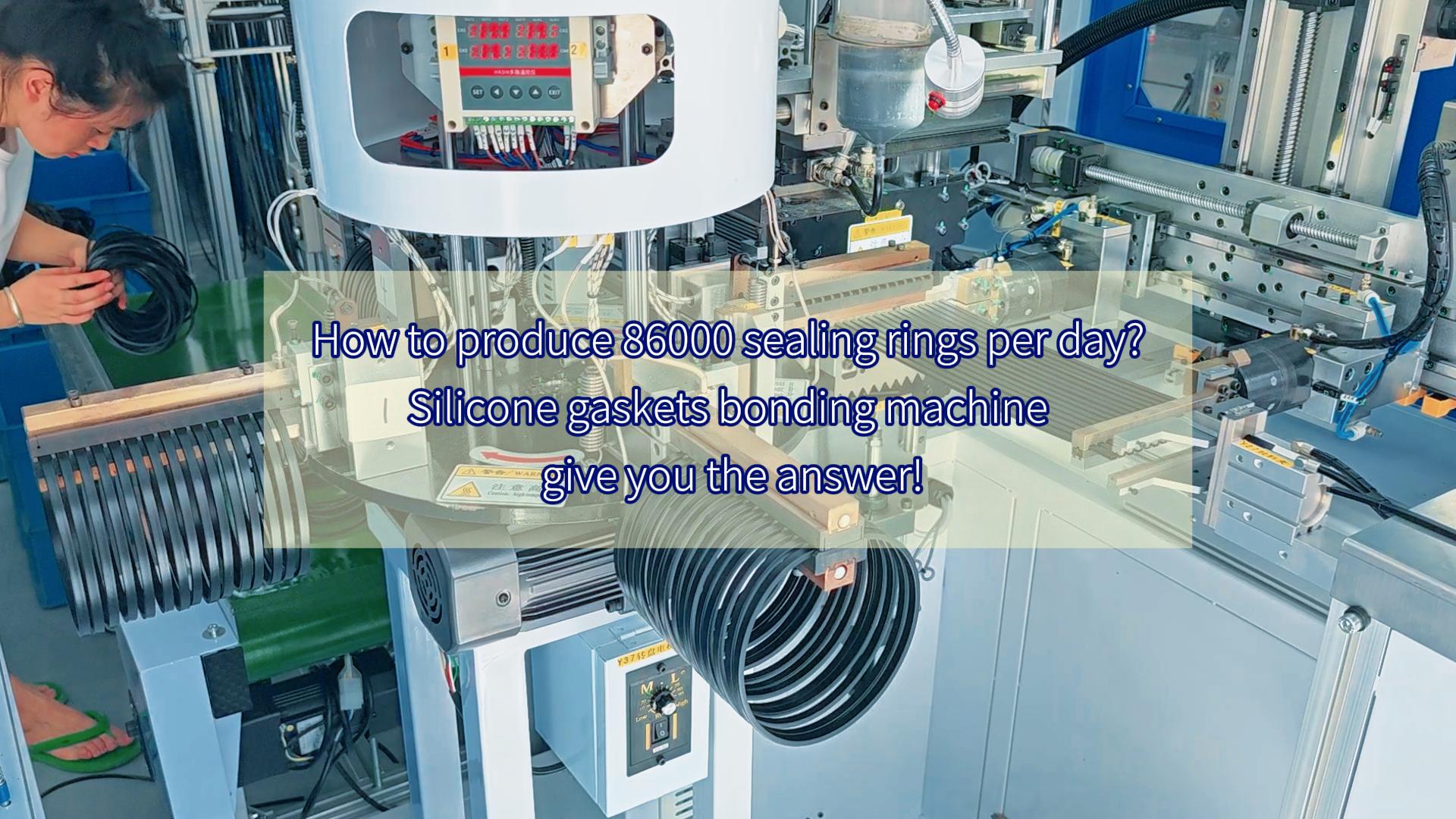 How to produce 86000 sealing rings per day?Silicone gaskets bonding machine, give you the answer!