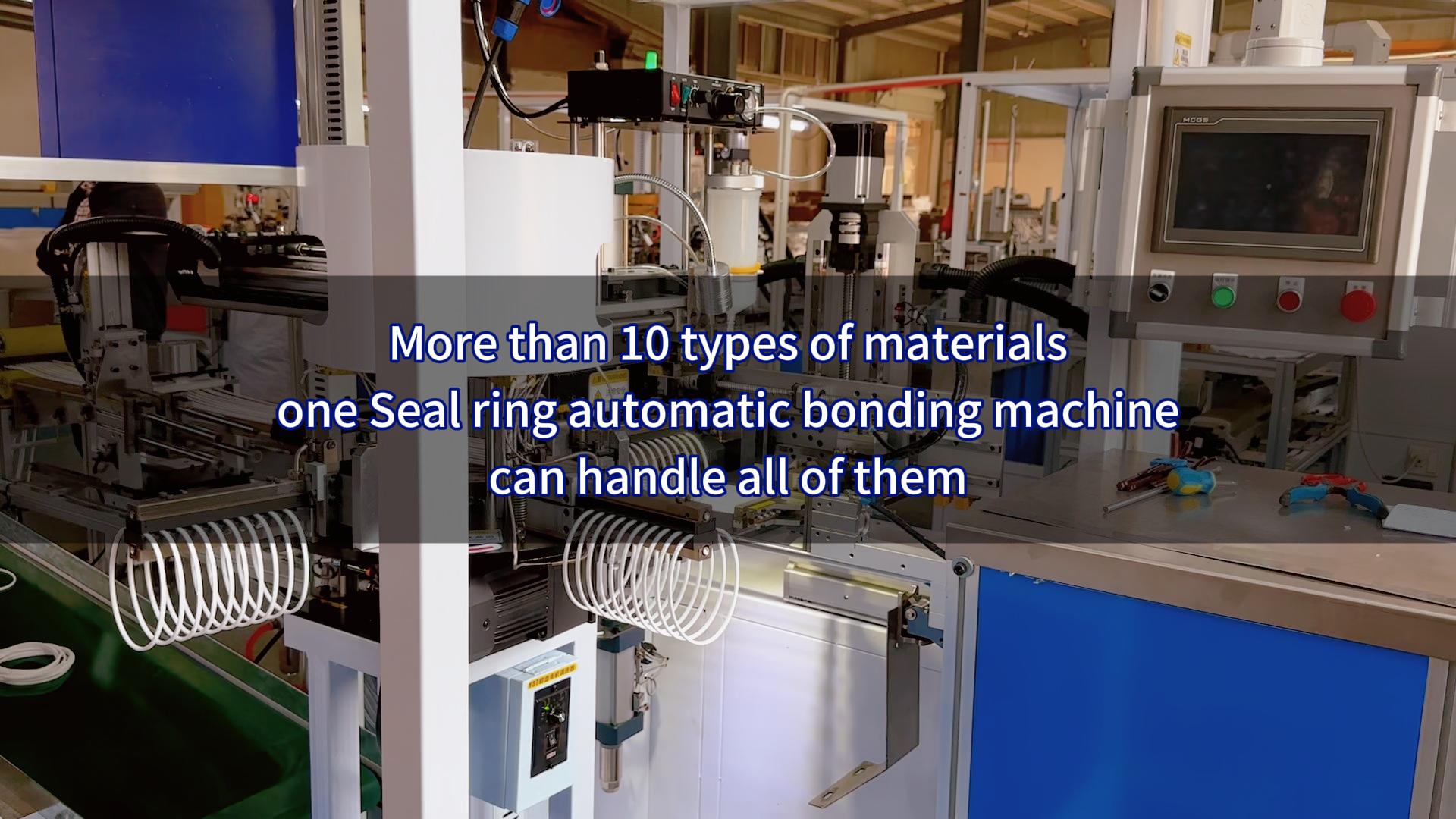More than 10 types of materials, one Seal ring automatic bonding machine can handle all of them