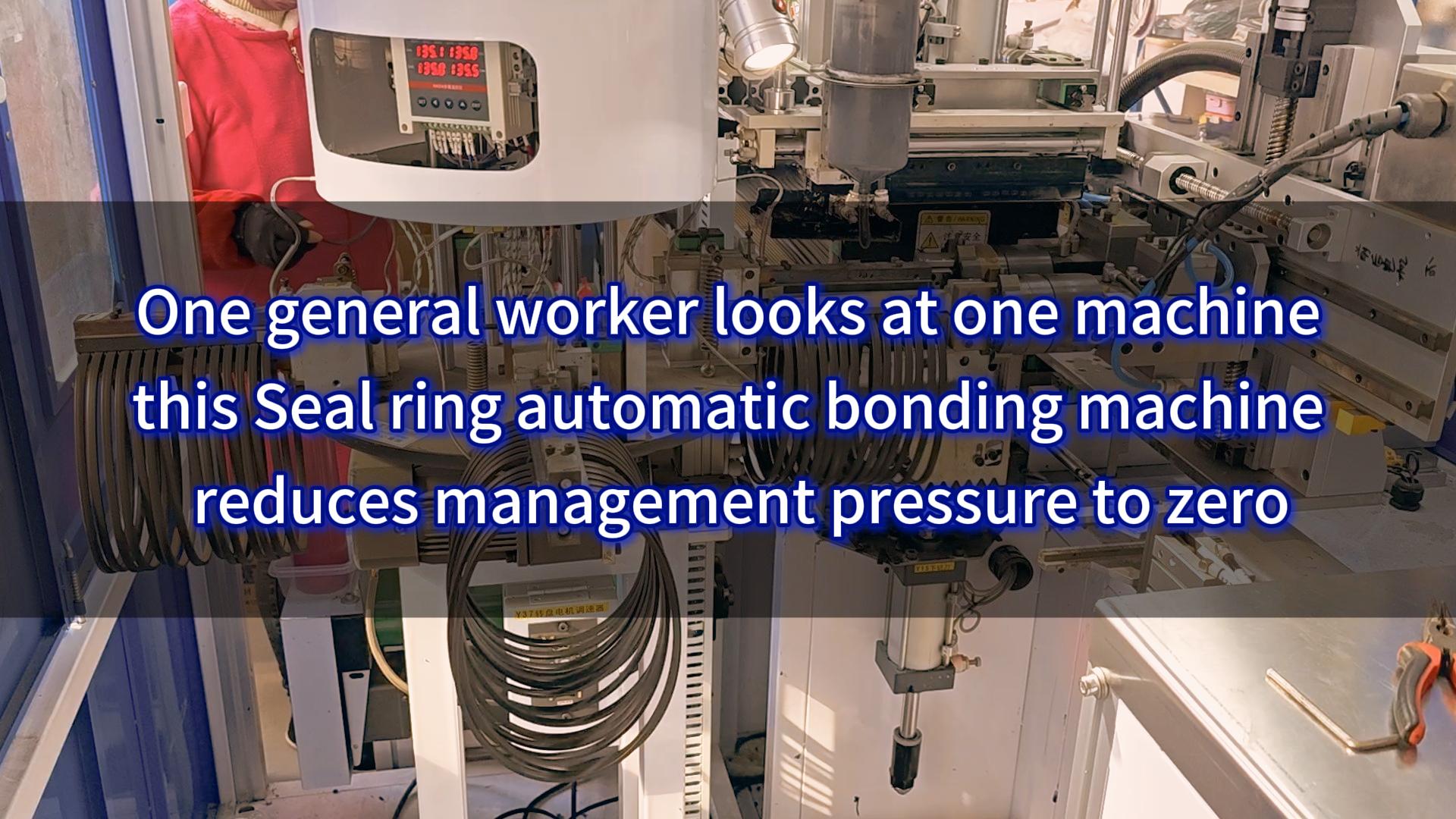 One general worker looks at one machine, this Seal ring automatic bonding machine reduces management pressure to zero